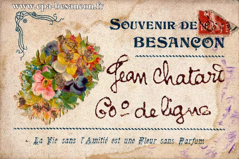 SOUVENIR DE BESANÇON - Jean Chatard - 60e de ligne - La Vie sans l'Amitié est une Fleur sans Parfum